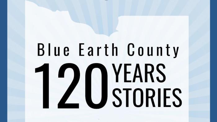 Blue Earth County Historical Society | Blue Earth County 120 Years, 120 Stories